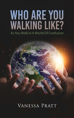 Who Are You Walking Like? As You Walk in a World of Confusion - Vanessa Pratt