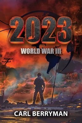 2023: World War III - Carl Berryman