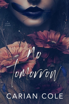 No Tomorrow: An Angsty Love Story - Carian Cole