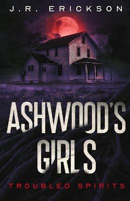 Ashwood's Girls - J. R. Erickson
