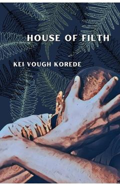 Coperta cărții 'House of Filth - Kei Vough Korede'
