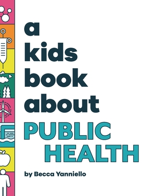 A Kids Book About Public Health - Becca Yanniello