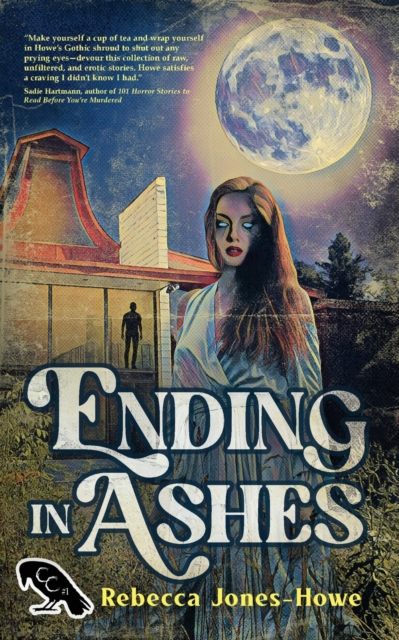 Ending in Ashes: A Short Story Collection - Rebecca Jones-howe