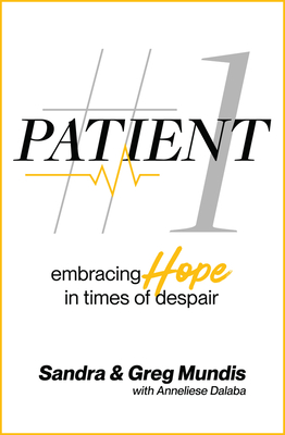 Patient #1: Embracing Hope in Times of Despair - Sandra Mundis