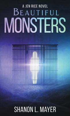 Beautiful Monsters: a Jen Rice novel - Shanon L. Mayer