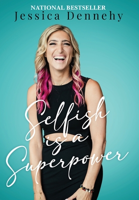 Selfish is a Superpower - Jessica Dennehy