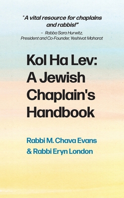 Kol Halev: A Jewish Chaplain's Handbook - Rabbi M. Chava Evans