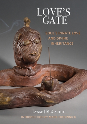 Love's Gate: Soul's Innate Love and Divine Inheritance - Lynne J. Mccarthy