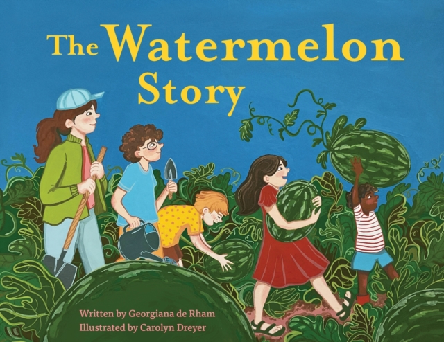The Watermelon Story - Georgiana De Rham