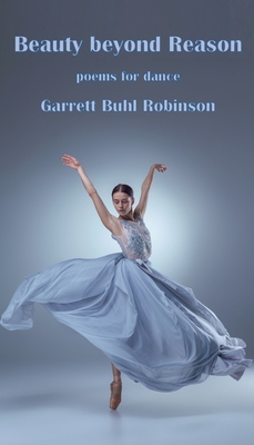 Beauty beyond Reason - Garrett Buhl Robinson