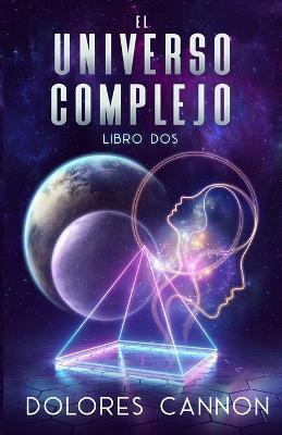 EL UNIVERSO COMPLEJO Libro dos - Laura Mitre