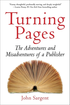 Turning Pages: The Adventures and Misadventures of a Publisher - John Sargent