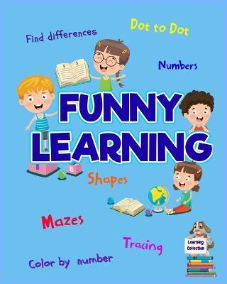 Funny Learning Activity book for Kids: Brain Games for Clever Kids Toddler Learning Activities Pre K to Kindergarten (Preschool Workbooks) Ι Fun - Axinte