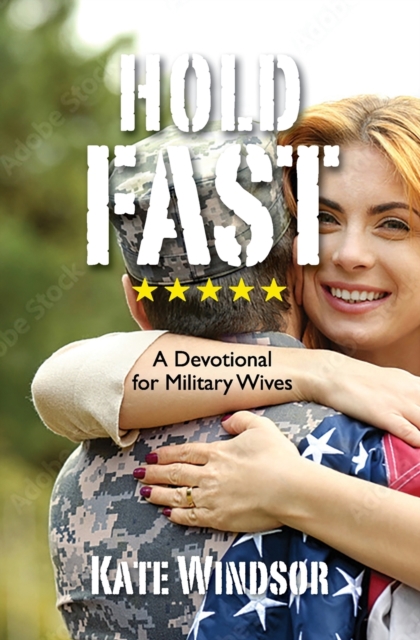 Hold Fast: A Devotional for Military Wives - Kate Windsor