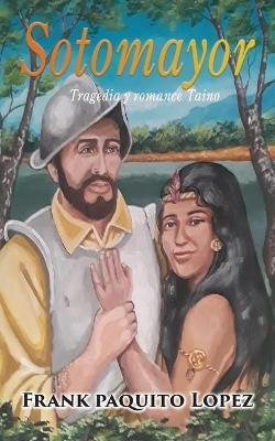 Sotomayor: Tragedia Y Romance Taino - Frank Paquito Lopez