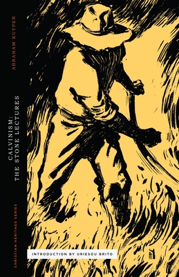 Coperta cărții 'Calvinism: The Stone Lectures - Abraham Kuyper'