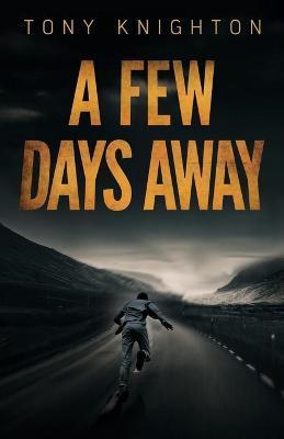 A Few Days Away - Tony Knighton