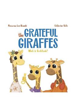 Coperta cărții 'The Grateful Giraffes: What is Gratitude? - Macarena Luz Bianchi'