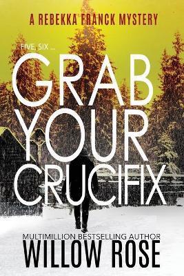 Five, Six ... Grab your Crucifix - Willow Rose