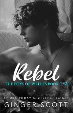 Coperta cărții 'Rebel: An opposites-attract boarding school romance - Ginger Scott'