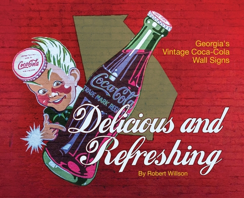 Delicious and Refreshing: Georgia's Vintage Coca-Cola Wall Signs - Robert Willson