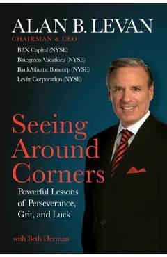Coperta cărții 'Seeing Around Corners: Powerful Lessons of Perseverance, Grit, and Luck - Alan B. Levan'