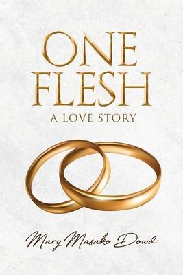One Flesh: A Love Story - Mary Masako Dowd