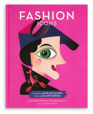 Fashion Icons: A Celebration of Fashion's Legendary Designers - David Lee Csicsko