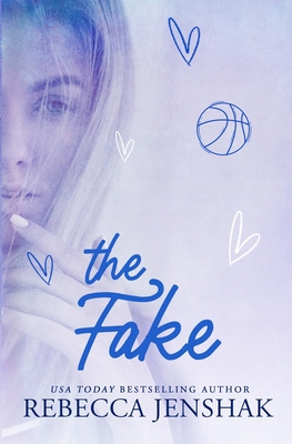The Fake: A College Sports Romance - Rebecca Jenshak