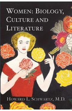 Coperta cărții 'Women: Biology, Culture and Literature - Howard L. Schwartz'