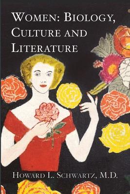 Coperta cărții 'Women: Biology, Culture and Literature - Howard L. Schwartz'