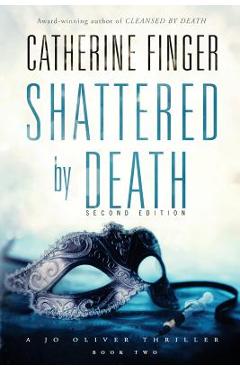 Coperta cărții 'Shattered by Death: A Jo Oliver Thriller - Catherine Finger'