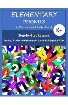 Coperta cărții 'Elementary Phonics: A Three-Year Phonics and Vocabulary Building Program - Sonja Glumich'