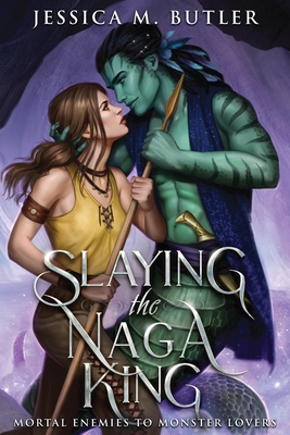 Slaying the Naga King - Jessica M. Butler