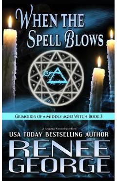 Coperta cărții 'When the Spell Blows: A Paranormal Women's Fiction Novel - Renee George'