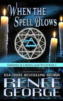 When the Spell Blows: A Paranormal Women's Fiction Novel - Renee George