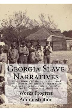Coperta cărții 'Georgia Slave Narratives: A Folk History of Slavery in the United States From Interviews with Former Slaves - Works'