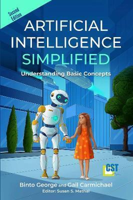 Artificial Intelligence Simplified: Understanding Basic Concepts - Binto George
