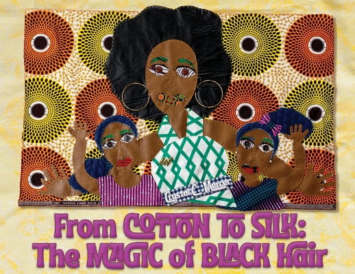 From Cotton to Silk: The Magic of Black Hair - Crystal C. Mercer
