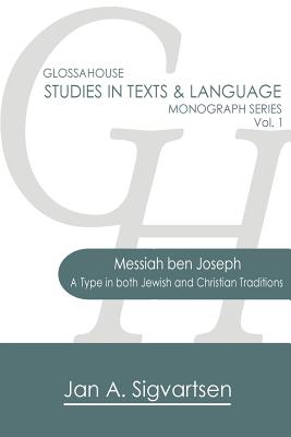 Coperta cărții 'Messiah ben Joseph: A Type in both Jewish and Christian Traditions - Jan A. Sigvartsen'