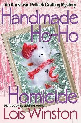Handmade Ho-Ho Homicide - Lois Winston