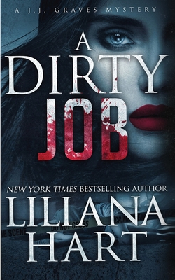A Dirty Job: A J.J. Graves Mystery - Liliana Hart