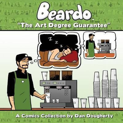 Beardo: The Art Degree Guarantee - Dan Dougherty