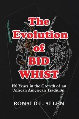 The Evolution of Bid Whist - Ronald L. Allen