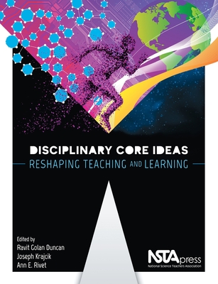 Disciplinary Core Ideas: Reshaping Teaching and Learning - Ravit Golan Duncan