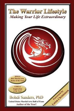 The Warrior Lifestyle: Making Your Life Extraordinary - Loren W. Christensen