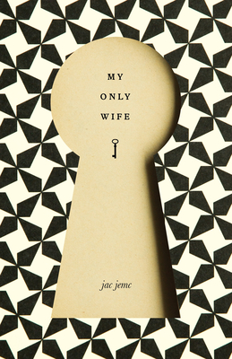 My Only Wife - Jac Jemc