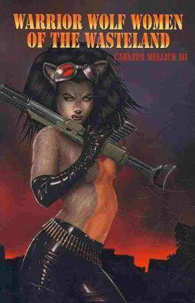 Warrior Wolf Women of the Wasteland - Carlton Mellick