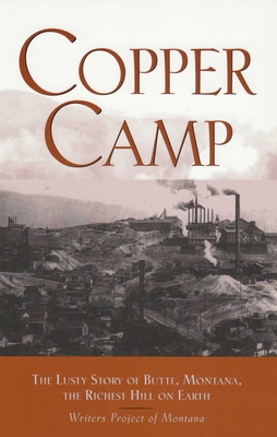 Copper Camp: The Lusty Story of Butte, Montana - Writers Project Of Montana
