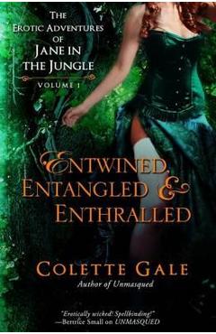 Poza produsului Entwined, Entangled, & Enthralled: The Erotic Adventures of Jane in the Jungle: Collection I - Colette Gale
